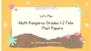 Math Kangaroo Past Papers, Questions, Solutions for 1-12 Grades & Levels