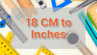18 cm to Inches Conversion: What is 18 cm in Inches?