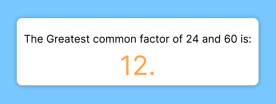 the greatest common factor of 24 and 60